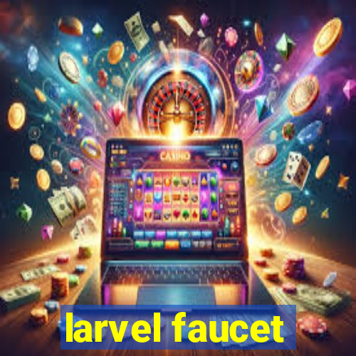 larvel faucet